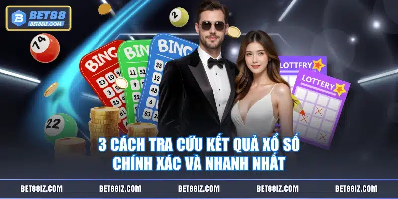 3 cách tra cứu kết quả xổ số chính xác và nhanh nhất