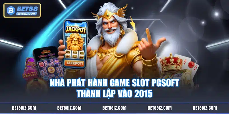 Nhà phát hành game Slot PGSoft thành lập vào 2015